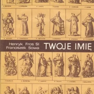 Okazja FROS SI Henryk; SOWA Franciszek - Twoje imię. Przewodnik onomastyczno-hariograficzny.