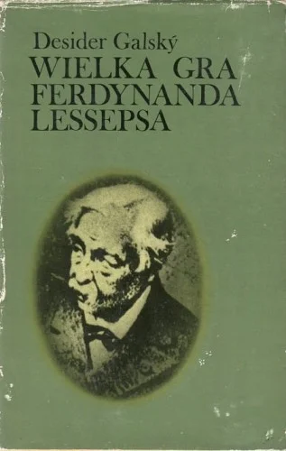 Nie przegap GALASKY Desider - Wielka gra Ferdynanda Lessepsa
