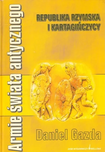 GAZDA Daniel - Armie świata antycznego. Republika Rzymska i Kartagińczycy. Bezpieczne zakupy