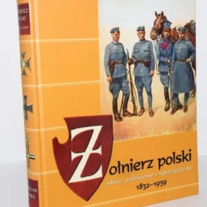 GEPNER Stanisław - Źołnierz polski. Ubiór, uzbrojenie i oporządzenie. Okres 1832-1939. Zamów dziś