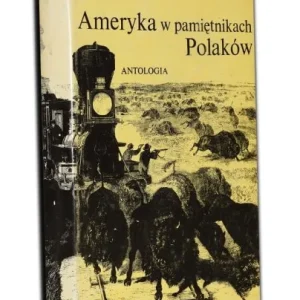 GRZELO艃SKI BOHDAN - AMERYKA W PAMIĘTNIKACH POLAKW Zniżka