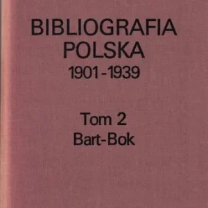 BIBLIOGRAFIA POLSKA 1901-1939 T.2 Bart-Bok Obniżka ceny