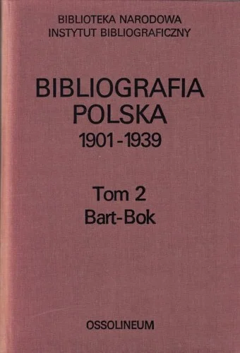 BIBLIOGRAFIA POLSKA 1901-1939 T.2 Bart-Bok Obniżka ceny