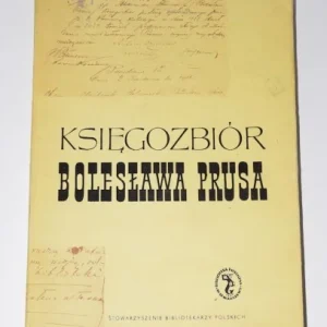 Zamów dziś ILMURZY艃SKA Halina, STEPNOWSKA Agnieszka - Księgozbiór Bolesława Prusa. Red. naukowy Zygmunt Szweykowski. Warszawa 1965.