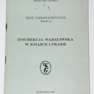 Zamów dziś INSUREKCJA WARSZAWSKA W KSIŹCE I PRASIE. Sesje varsavianistyczne. Zeszyt 4