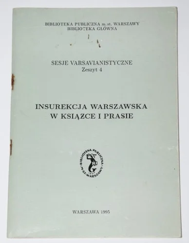 Zamów dziś INSUREKCJA WARSZAWSKA W KSIŹCE I PRASIE. Sesje varsavianistyczne. Zeszyt 4