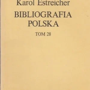 KAROL ESTREICHER - BIBLIOGRAFIA POLSKA T. 28 SI-SOJ Rabat