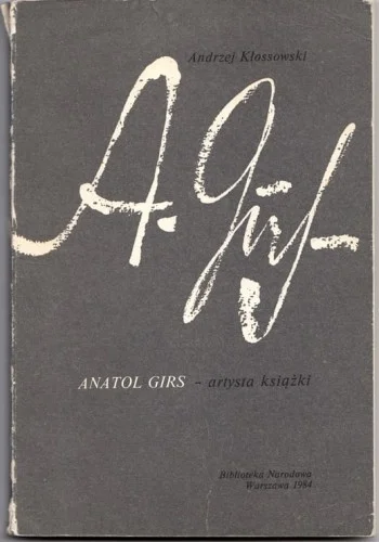 Darmowy zwrot KŁOSSOWSKI ANDRZEJ - ANATOL GIRS-ARTYSTA KSIŹKI (DEDYKACJA AUTORA)