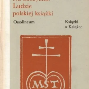 Łatwy zwrot KŁOSSOWSKI ANDRZEJ - NA OBCZY殴NIE LUDZIE POLSKIEJ KSIŹKI (seria Książki o Książce)