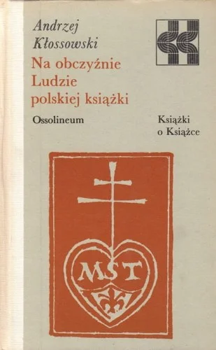 Łatwy zwrot KŁOSSOWSKI ANDRZEJ - NA OBCZY殴NIE LUDZIE POLSKIEJ KSIŹKI (seria Książki o Książce)