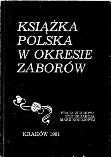KSIŹKA POLSKA W OKRESIE ZABORW praca zbiorowa pod red. Marii Kocójowej Ekspresowa dostawa