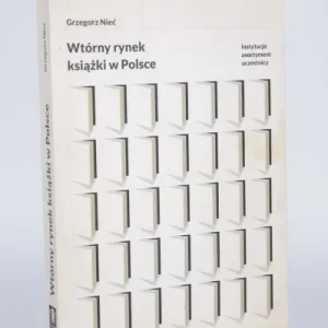 Tani NIE膯 Grzegorz - Wtórny rynek książki w Polsce: instytucje, asortyment, uczestnicy.