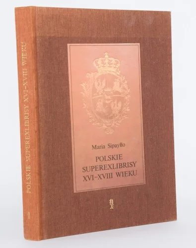 Łatwy zwrot SIPAYŁŁO Maria - Polskie superexlibrisy XVI-XVIII wieku