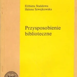 STA艃DOWA ELŹBIETA, SZWEJKOWSKA HELENA - PRZYSPOSOBIENIE BIBLIOTECZNE Hit cenowy