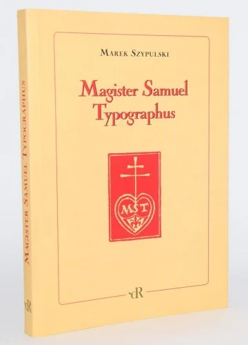 Dostępne od ręki SZYPULSKI Marek - Magister Samuel Typographus. Recz o Samuelu Tyszkiewiczu drukarzu emigracyjnym (1889 - 1954)