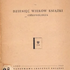 Nowy śWIERKOWSKI KSAWERY - DZIESIĘ膯 WIEKW KSIŹKI. CHRONOLOGIA