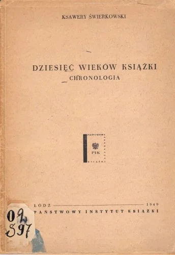 Nowy śWIERKOWSKI KSAWERY - DZIESIĘ膯 WIEKW KSIŹKI. CHRONOLOGIA