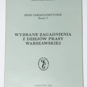Ostatnia szansa WYBRANE ZAGADNIENIA Z DZIEJW PRASY WARSZAWSKIEJ. Sesje varsavianistyczne. Zeszyt 2