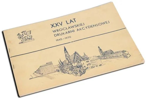XXV LAT WROCŁAWSKIEJ DRUKARNI AKCYDENSOWEJ 1945-1970 Niska cena
