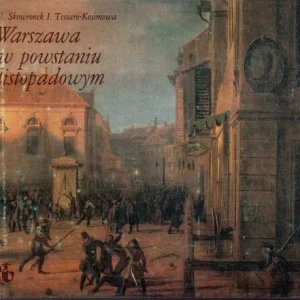 JERZY SKOWRONEK; IRENA TESSARO-KOSIMOWA - WARSZAWA W POWSTANIU LISTOPADOWYM Tylko do końca tygodnia