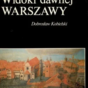 KOBIELSKI Dobrosław - Widoki dawnej Warszawy Wyjątkowa oferta