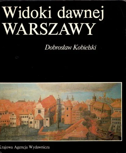 KOBIELSKI Dobrosław - Widoki dawnej Warszawy Wyjątkowa oferta