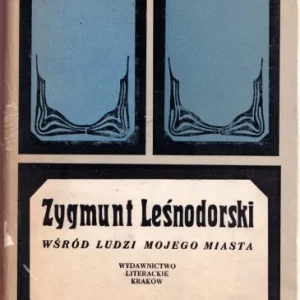 LEśNODORSKI Zygmunt - Wśród ludzi mojego miasta Dostępne od ręki