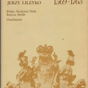 Niska cena LILEYKO Jerzy - Zamek warszawski rezydencja królewska i siedziba władz Rzeczypospolitej 1569-1763.