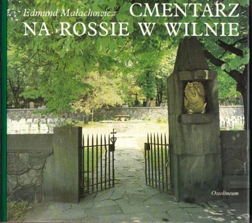 MAŁACHOWICZ Edmund - Cmentarz na Rossie w Wilnie Hit cenowy