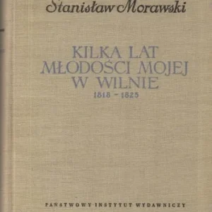 Tani MORAWSKI Stanisław - Kilka lat młodości mojej w Wilnie 1818-1825.