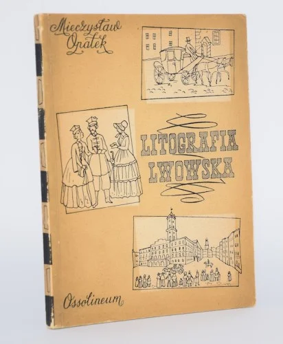OPAŁEK Mieczysław - Litografia lwowska 1822-1860. Tylko dziś