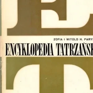 PARYSCY Zofia i Witold H.- Encyklopedia tatrzańska. Ostatnie sztuki