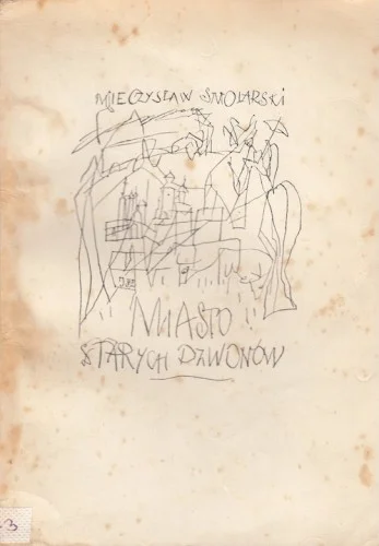 SMOLARSKI Mieczysław - Miasto starych dzwonów. Premium