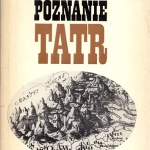 SZAFLARSKI Józef - Poznanie Tatr. Szkice z rozwoju wiedzy o Tatrach do połowy XIX wieku. Szybka dostawa