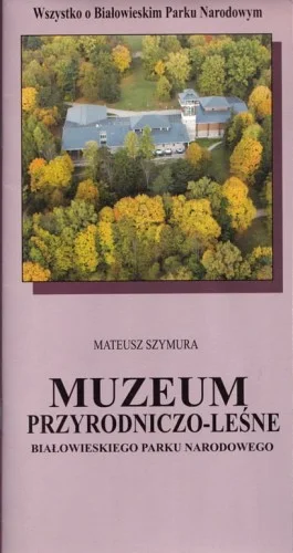 Oferta czasowa SZYMURA Mateusz - Muzeum Przyrodniczo-Leśne Białowieskiego Parku Narodowego