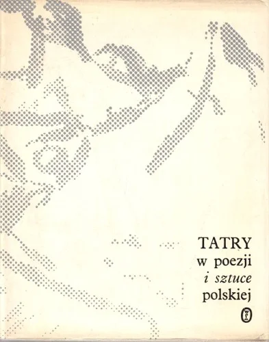 Tylko do końca tygodnia Tatry w poezji i sztuce polskiej