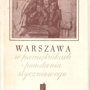 Warszawa w pamiętnikach Powstania Styczniowego pod red. Wacława Zawadzkiego Do wyczerpania zapasów