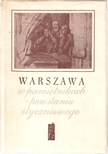 Warszawa w pamiętnikach Powstania Styczniowego pod red. Wacława Zawadzkiego Do wyczerpania zapasów
