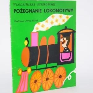 SCISŁOWSKI Włodzimierz - Pożegnanie lokomotywy. Ilustr. Jerzy Flisak. Kup teraz
