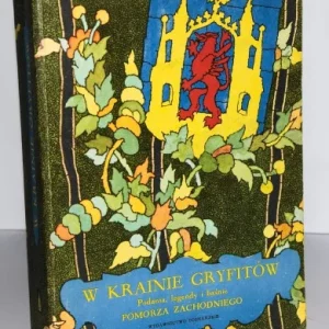 śWIRKO Stanisław - W krainie Gryfitów. Podania, legendy i baśnie Pomorza Zachodniego, ilustr. W. Majchrzak. Bezpieczna płatność