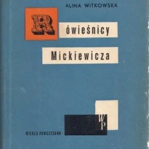 WITKOWSKA Alina -Rówieśnicy Mickiewicza. Wydanie 1. Szybka wysyłka