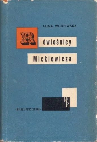 WITKOWSKA Alina -Rówieśnicy Mickiewicza. Wydanie 1. Szybka wysyłka