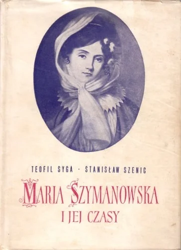 SYGA Teofil; SZENIC Stanisław - Maria Szymanowska i jej czasy Okazja