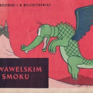 Niska cena O wawelskim smoku. K. Makuszyński; M. Walentynowicz.