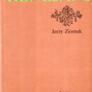 Ziomek Jerzy - Renesans. /Historia Literatury Polskiej/ Tylko dziś