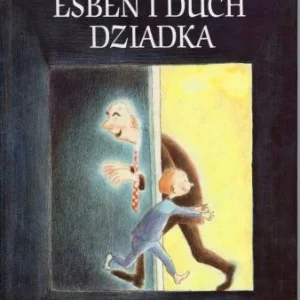 AAkeson Kim Fupz, Eriksson Eva - Esben i duch dziadka. Przełożyła Katarzyna Stręk. Okazja