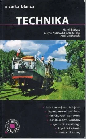 Barszcz Marek, Kurowska-Ciechańska Judyta, Ciechański Ariel - Technika. Przewodnik po Polsce. Premium